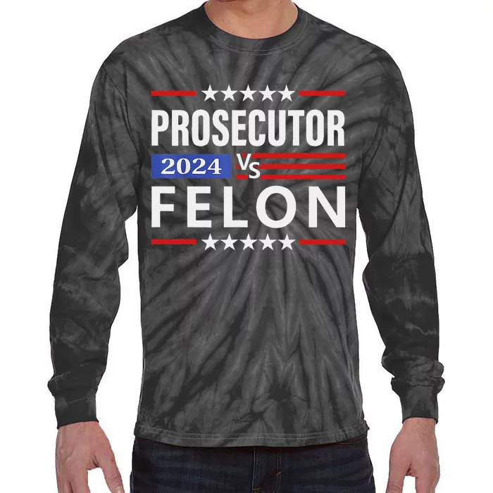 Prosecutor Vs Felon Prosecutor Vs Felon 2024 Gift Tie-Dye Long Sleeve Shirt