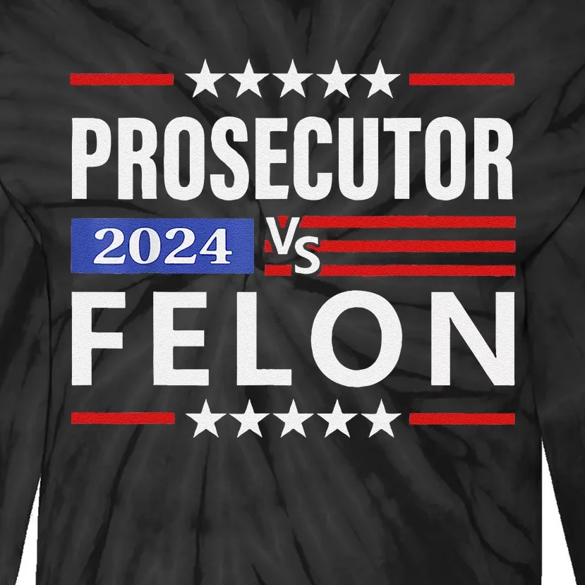 Prosecutor Vs Felon Prosecutor Vs Felon 2024 Gift Tie-Dye Long Sleeve Shirt