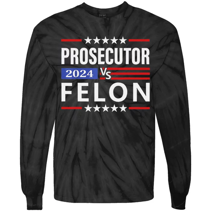 Prosecutor Vs Felon Prosecutor Vs Felon 2024 Gift Tie-Dye Long Sleeve Shirt