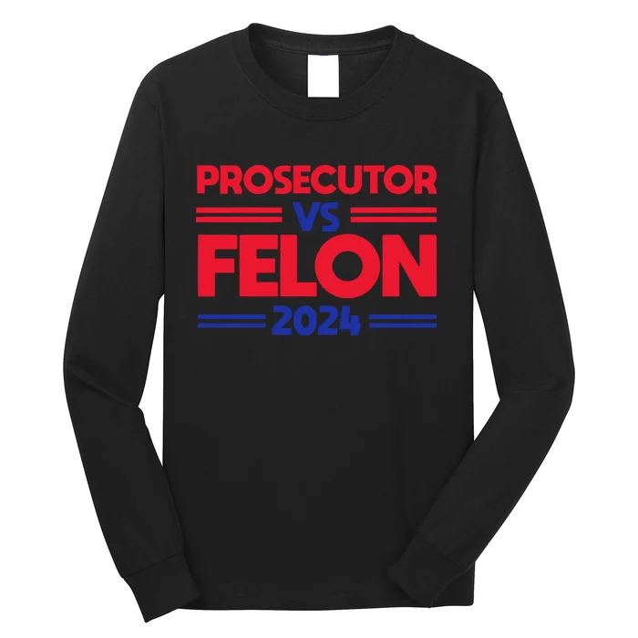 Prosecutor Vs Felon 2024 Kamala Harris Long Sleeve Shirt