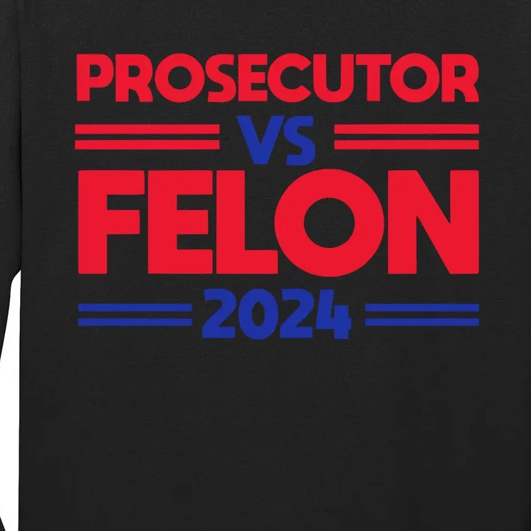 Prosecutor Vs Felon 2024 Kamala Harris Tall Long Sleeve T-Shirt