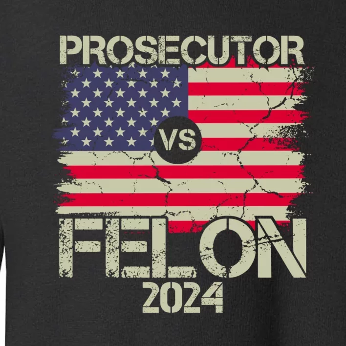 Prosecutor Vs Felon 2024 Usa Flag Toddler Sweatshirt