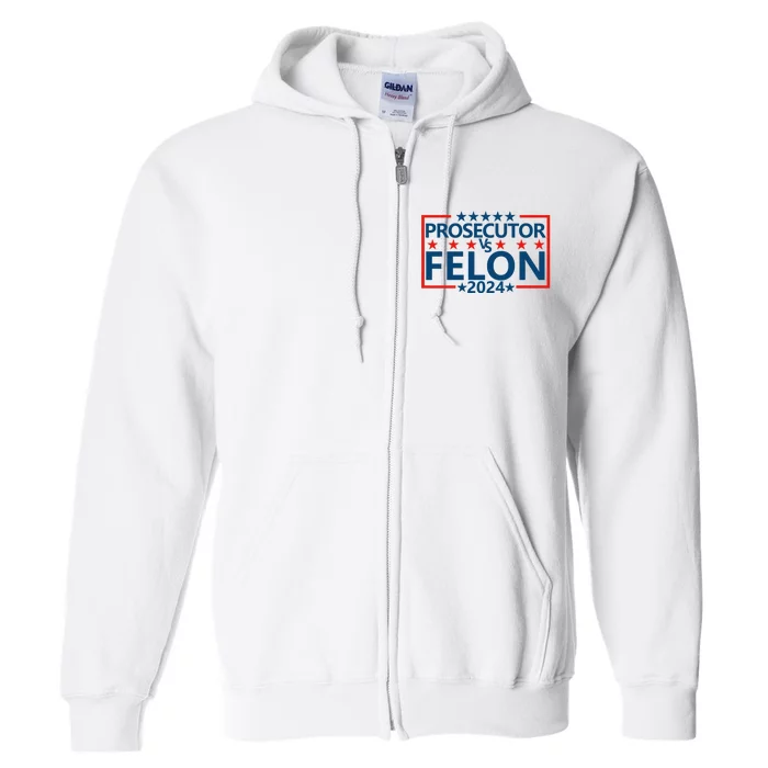 Prosecutor Vs Felon Prosecutor Vs Felon 2024 Full Zip Hoodie