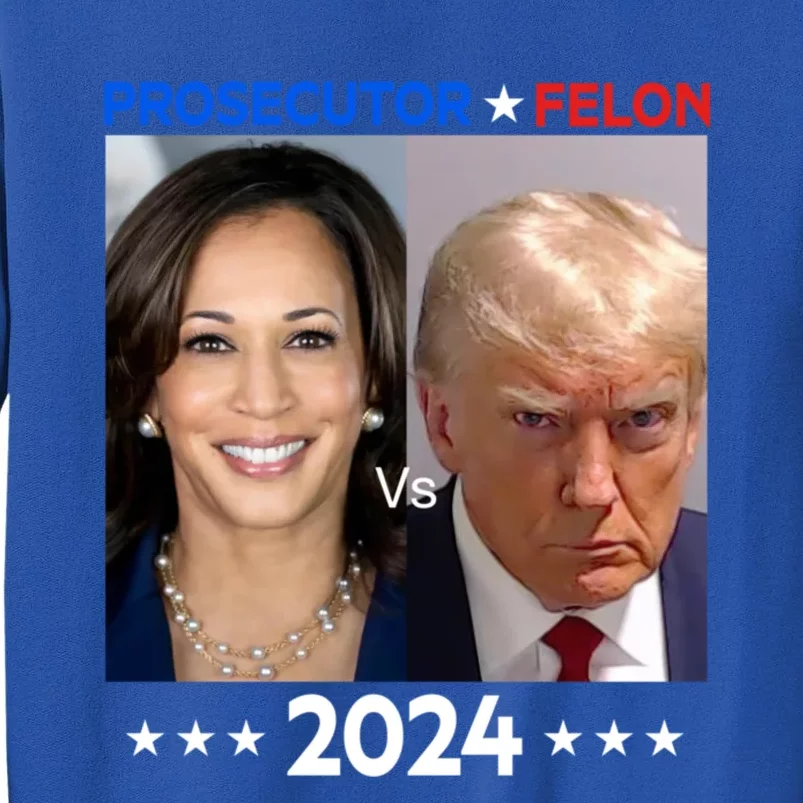 Prosecutor Vs Felon 2024 Tall Sweatshirt