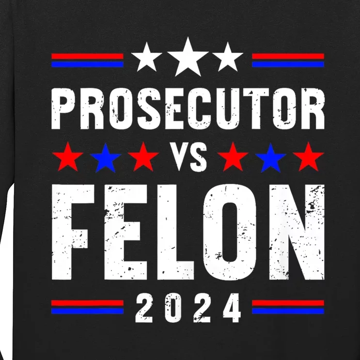 Prosecutor Vs Felon 2024 Long Sleeve Shirt