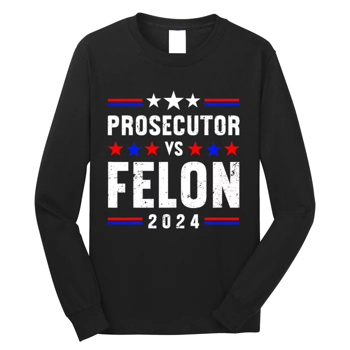 Prosecutor Vs Felon 2024 Long Sleeve Shirt