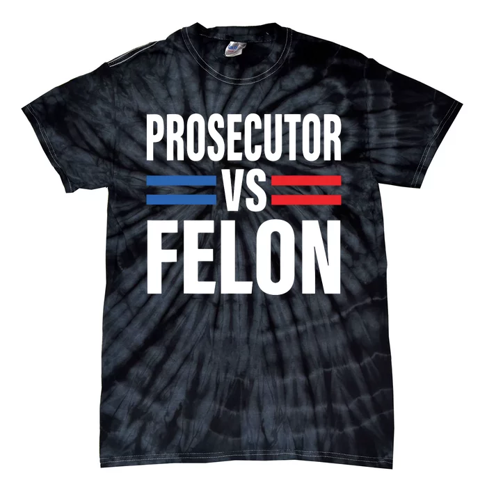 Prosecutor Vs Felon Pro Kamalaharris 2024 President Tie-Dye T-Shirt