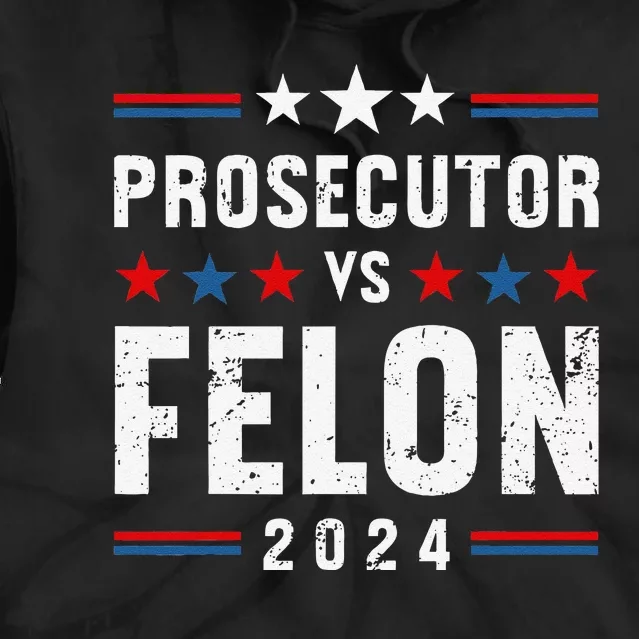 Prosecutor Vs Felon 2024 Funny Voting Election 2024 Usa Tie Dye Hoodie