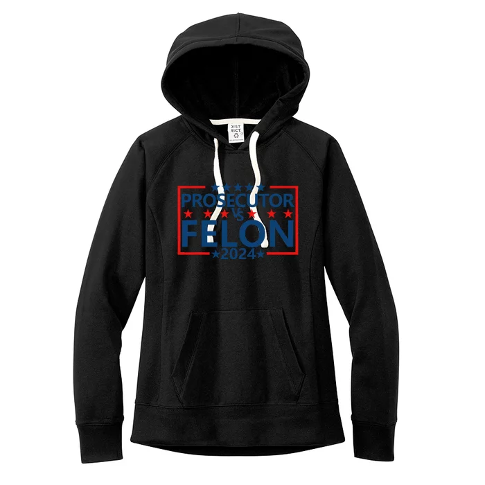 Prosecutor Vs Felon Prosecutor Vs Felon 2024 Women's Fleece Hoodie