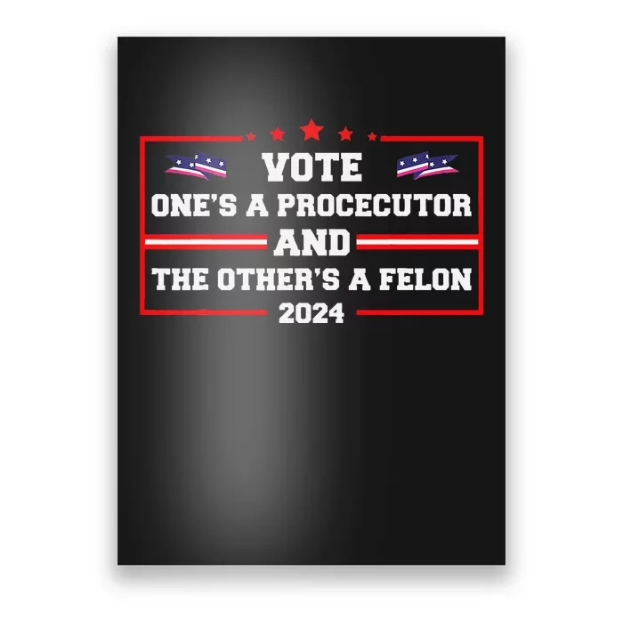 Prosecutor Versus Felon Voter Funny Political Poster