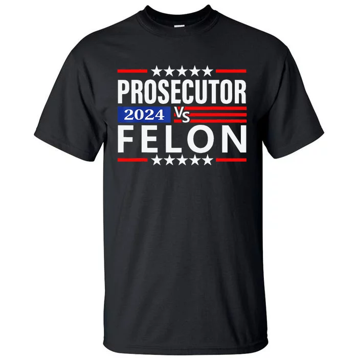 Prosecutor Vs Felon Prosecutor Vs Felon 2024 Tall T-Shirt