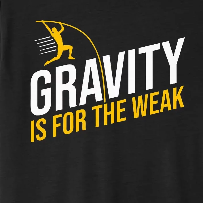 Pole Vaulting Gravity Is For The Weak Pole Vault ChromaSoft Performance T-Shirt