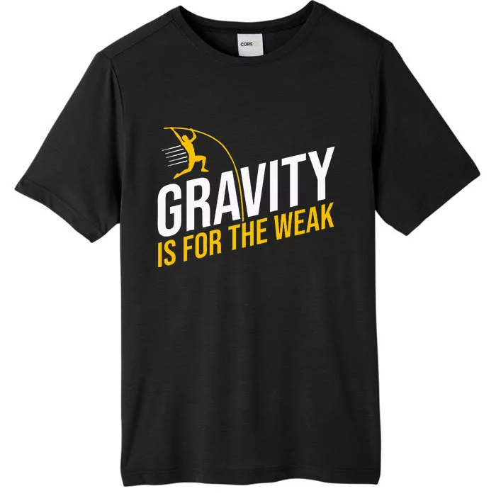 Pole Vaulting Gravity Is For The Weak Pole Vault ChromaSoft Performance T-Shirt