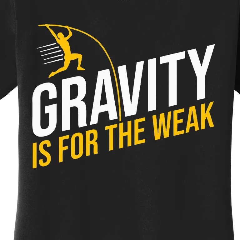 Pole Vaulting Gravity Is For The Weak Pole Vault Women's T-Shirt