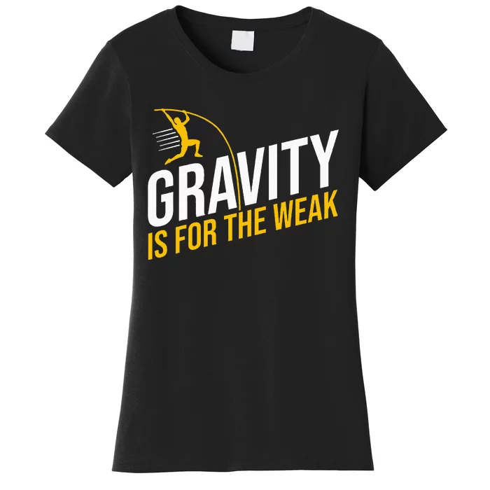 Pole Vaulting Gravity Is For The Weak Pole Vault Women's T-Shirt