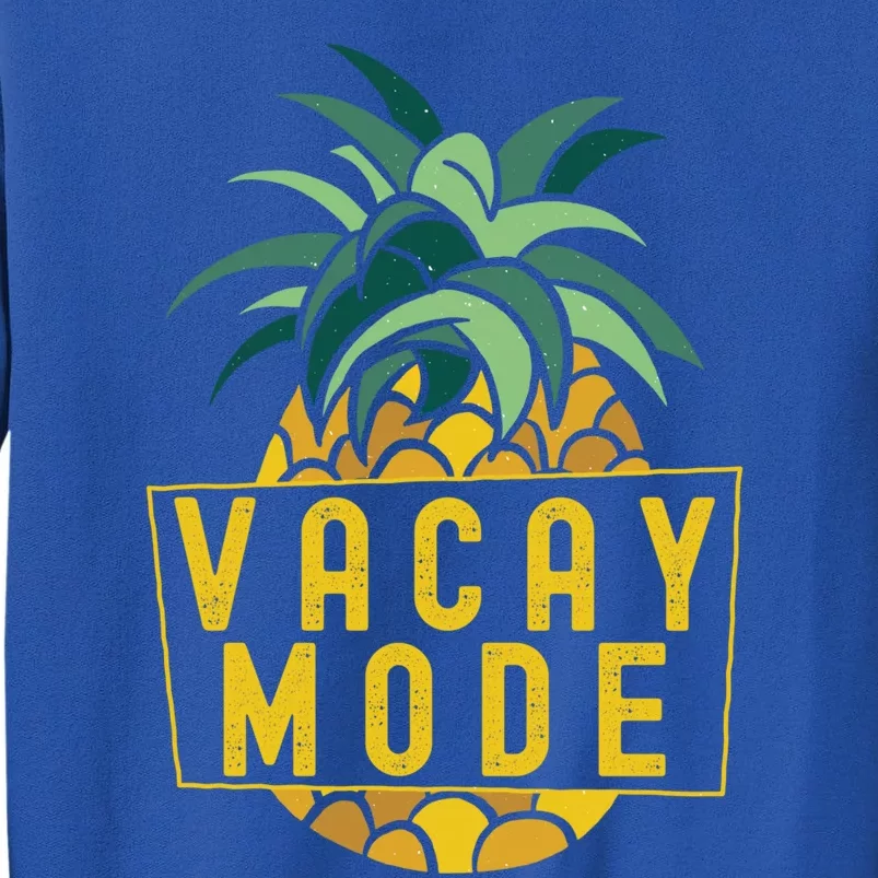 Pineapple Vacay Mode Funny Gift Family Summer Vacation Cool Gift Tall Sweatshirt