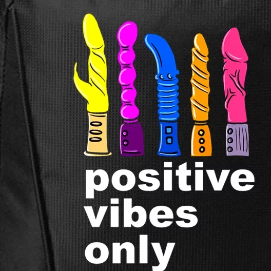 Positive Vibes Only Dick Sex Toy Funny Sex Joke Adult City Backpack