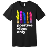 Positive Vibes Only Dick Sex Toy Funny Sex Joke Adult Tie-Dye T-Shirt |  TeeShirtPalace