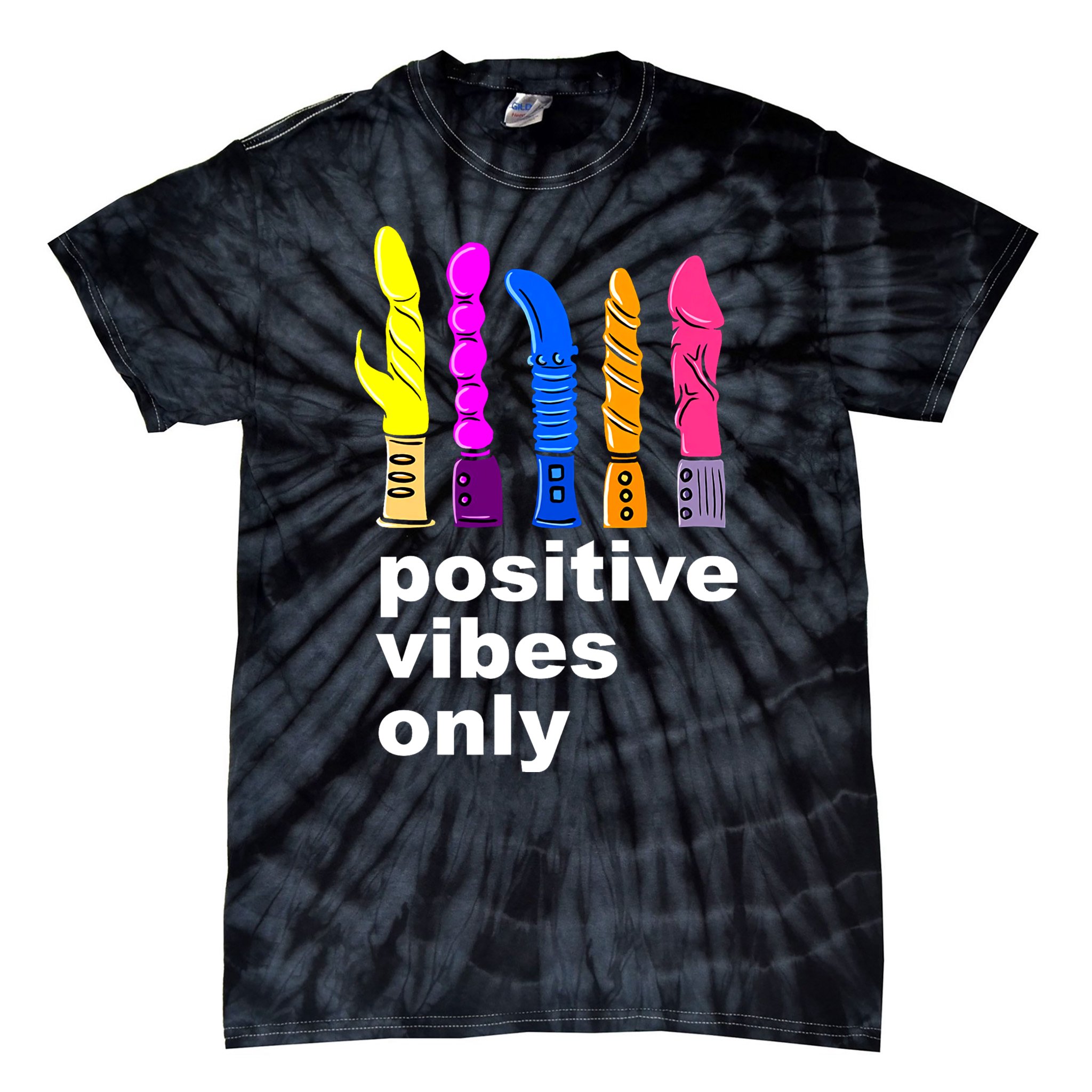 Positive Vibes Only Dick Sex Toy Funny Sex Joke Adult Tie-Dye T-Shirt |  TeeShirtPalace