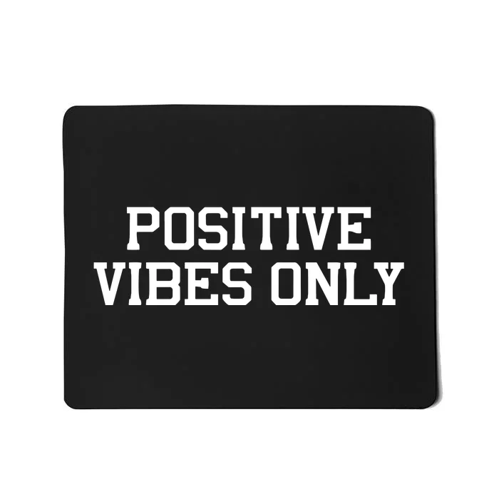 Positive Vibes Only Mousepad