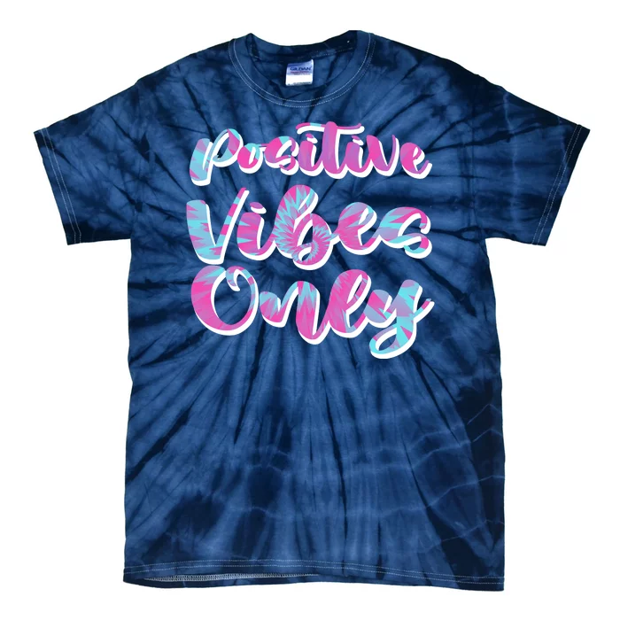 Positive Vibes Only Fun Quote Tie-Dye T-Shirt