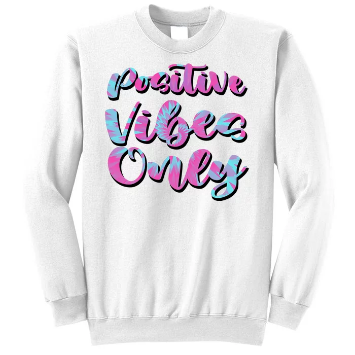 Positive Vibes Only Fun Quote Sweatshirt