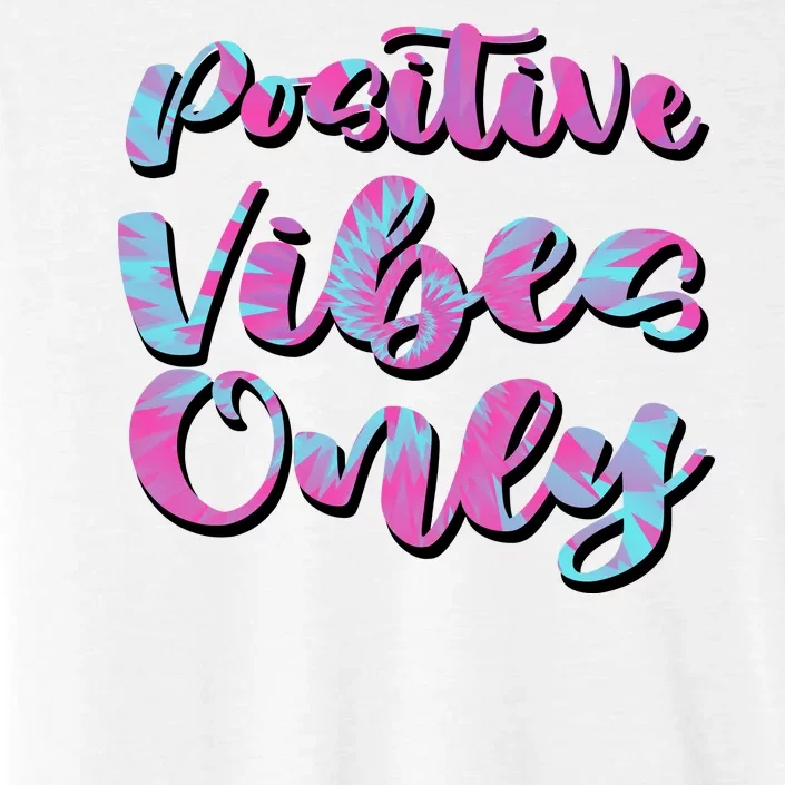 Positive Vibes Only Fun Quote ChromaSoft Performance T-Shirt