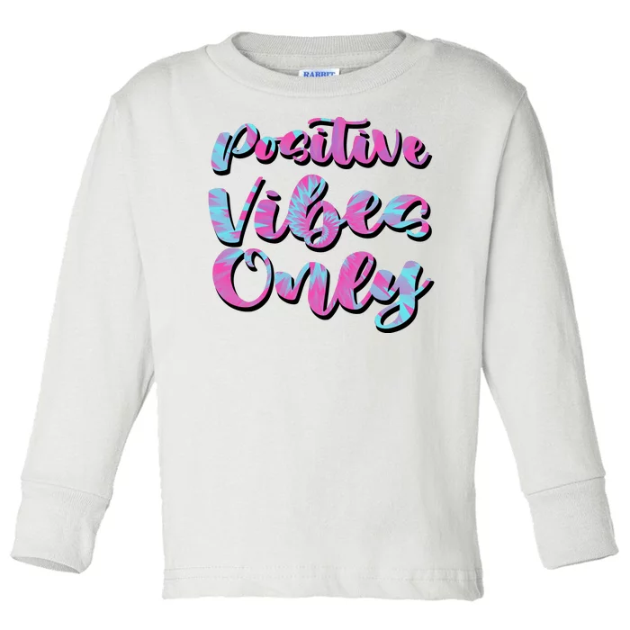 Positive Vibes Only Fun Quote Toddler Long Sleeve Shirt