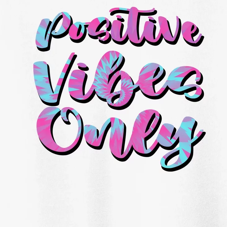 Positive Vibes Only Fun Quote Toddler T-Shirt