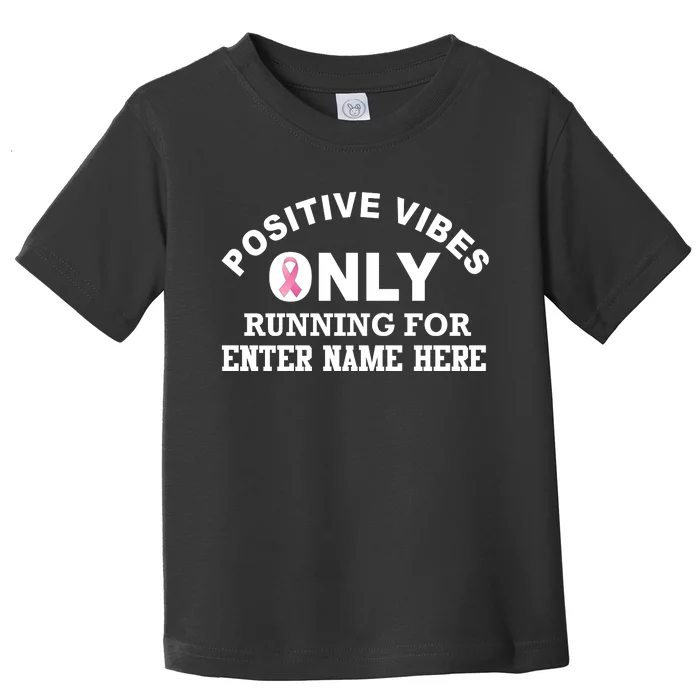 Positives Vibes Only Custom Name Breast Cancer Toddler T-Shirt