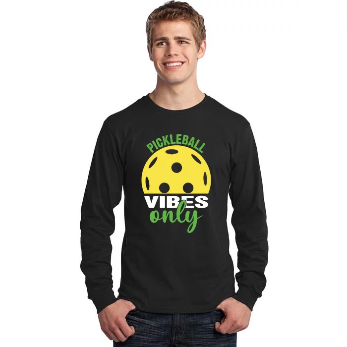 Pickleball Vibes Only Paddles Sport Gift Pickleball Team Tall Long Sleeve T-Shirt