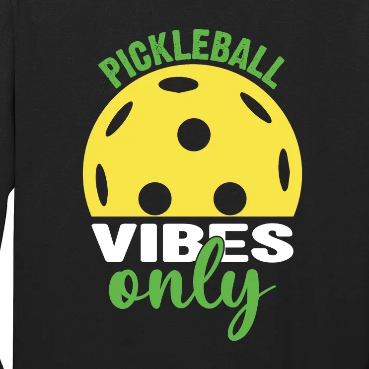 Pickleball Vibes Only Paddles Sport Gift Pickleball Team Tall Long Sleeve T-Shirt