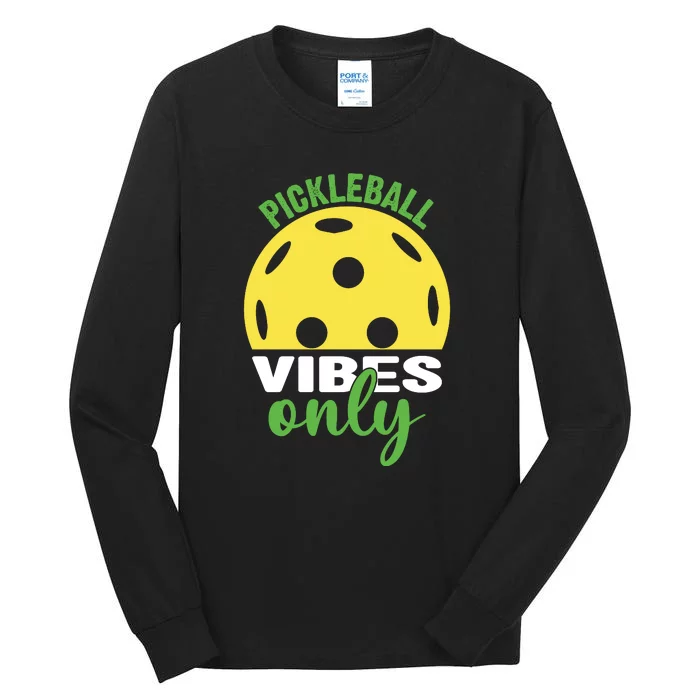 Pickleball Vibes Only Paddles Sport Gift Pickleball Team Tall Long Sleeve T-Shirt