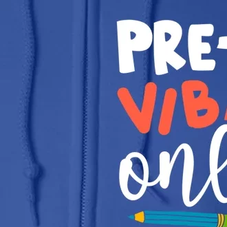 PreK Vibes Only Hello PreK Team Happy First Day Of School Cute Gift Full Zip Hoodie