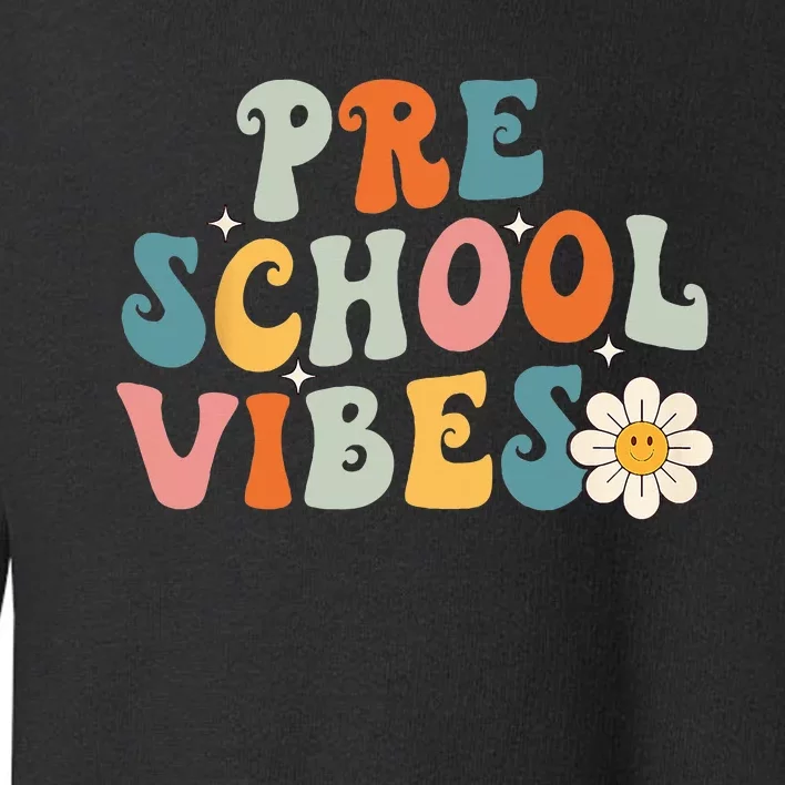 Preschool Vibes Preschool Team Retro 1st Day Of School Toddler Sweatshirt