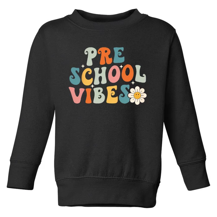 Preschool Vibes Preschool Team Retro 1st Day Of School Toddler Sweatshirt