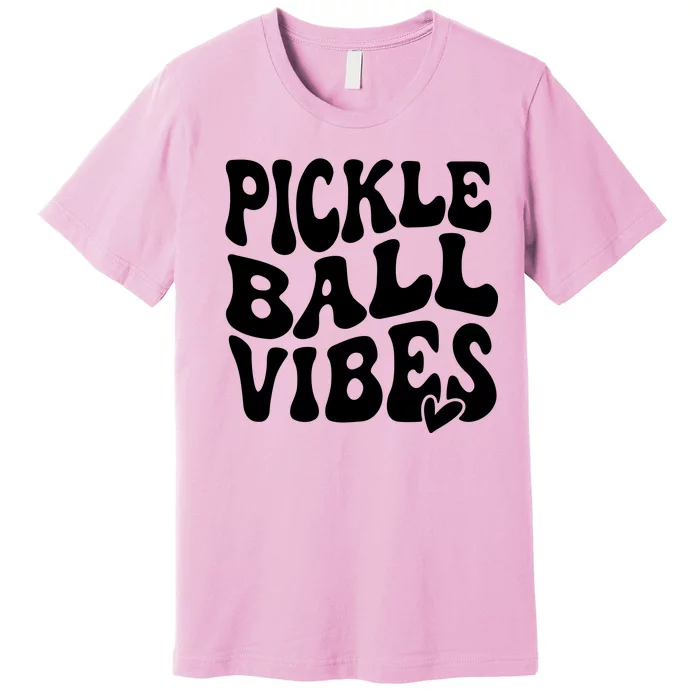 Pickleball Vibes Play Pickleball With Love Premium T-Shirt