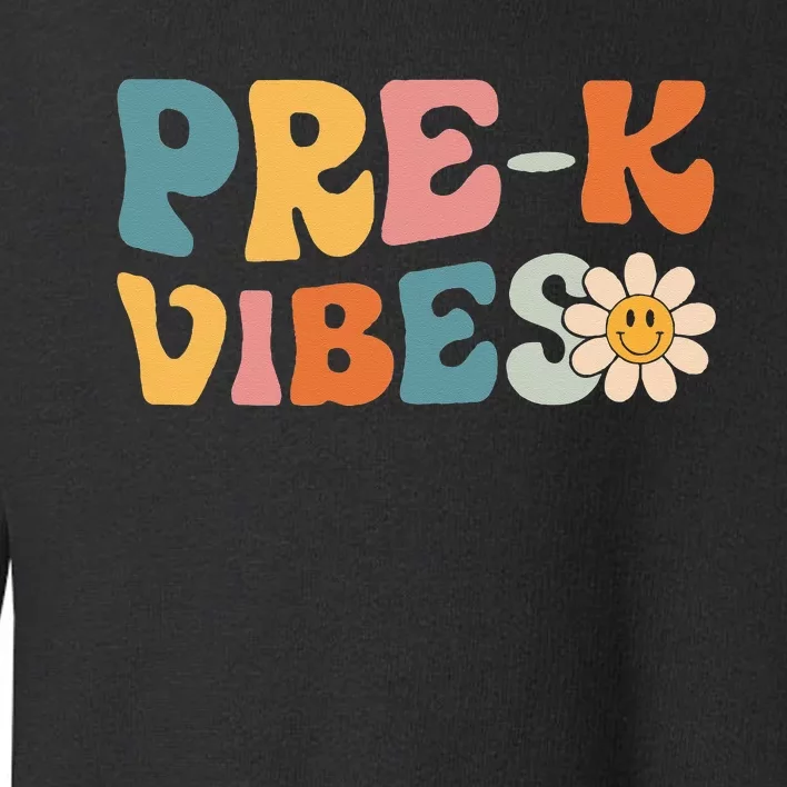 Pre-K Vibes - Pre Kindergarten Team Retro 1st Day of School Toddler Sweatshirt