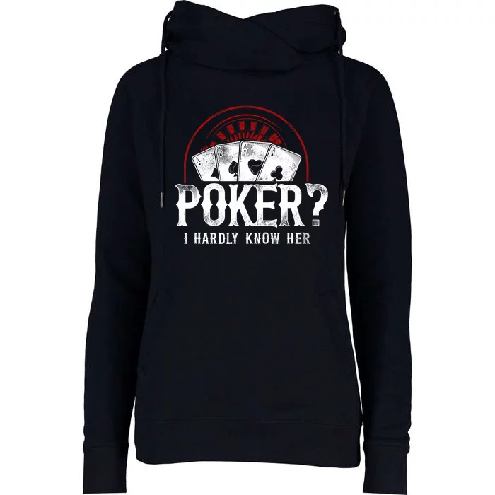 Poker Vintage Poker? I Hardly Know Her Womens Funnel Neck Pullover Hood