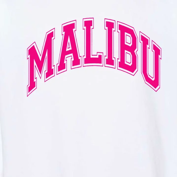 Preppy Varsity Pink Malibu CA California Font Garment-Dyed Sweatshirt