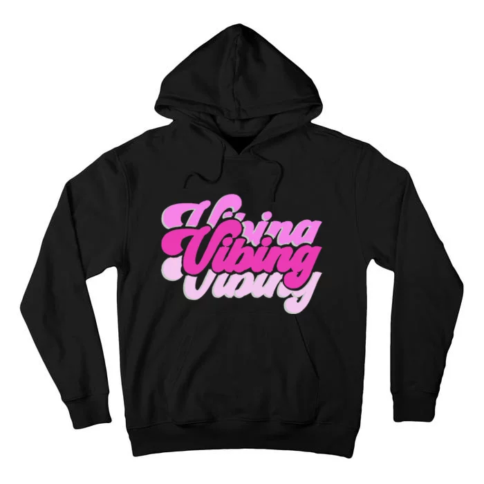 Pink Vibing Pink Color Graphic Pink Vibes Only Tall Hoodie