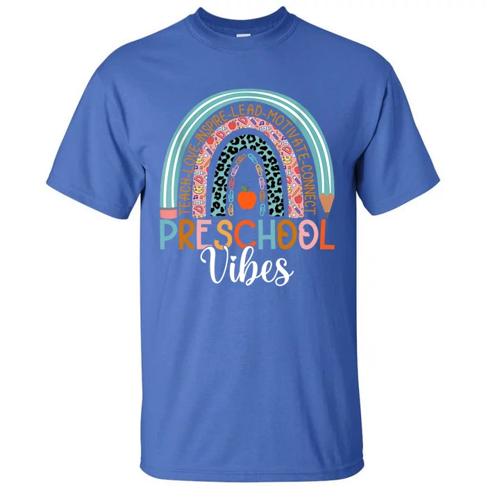 Preschool Vibes Rainbow Preschool Teacher Team Preschool Gift Tall T-Shirt