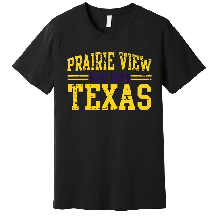 Prairie View Texas Prairie Gift Distressed Premium T-Shirt