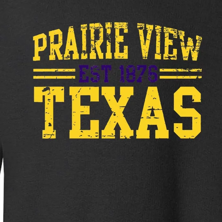 Prairie View Texas Prairie Gift Distressed Toddler Sweatshirt