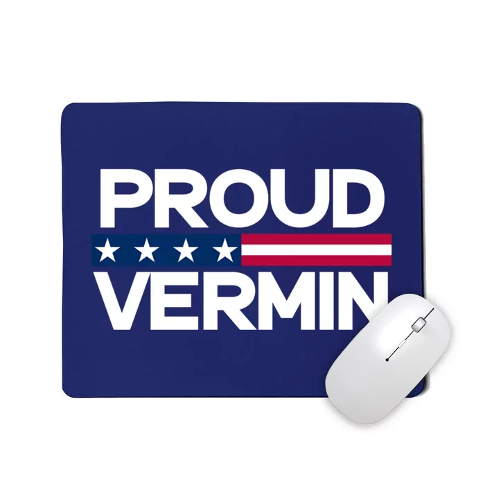 Proud Vermin Vote Blue 2024 Anti Trump Mousepad