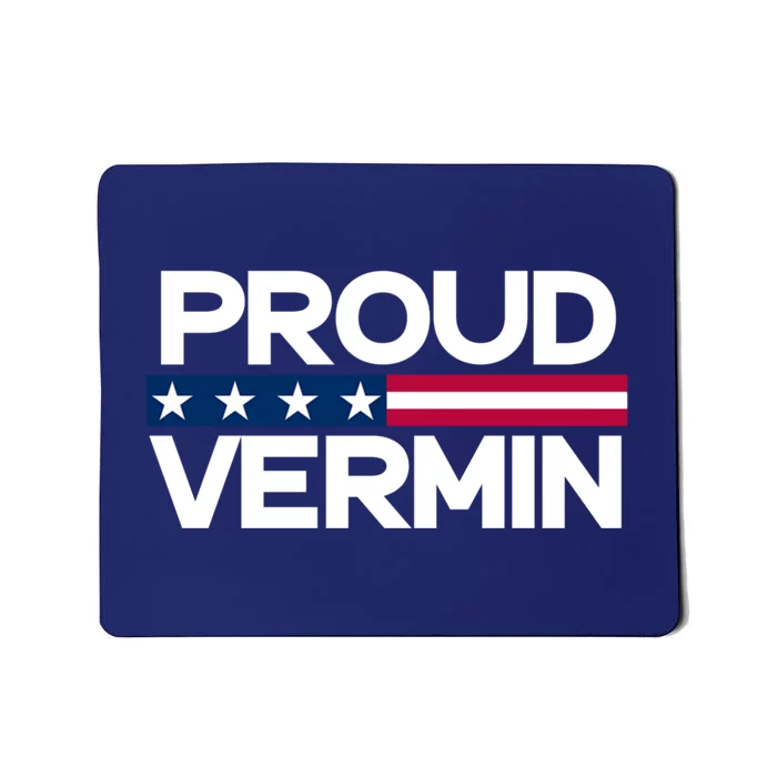 Proud Vermin Vote Blue 2024 Anti Trump Mousepad