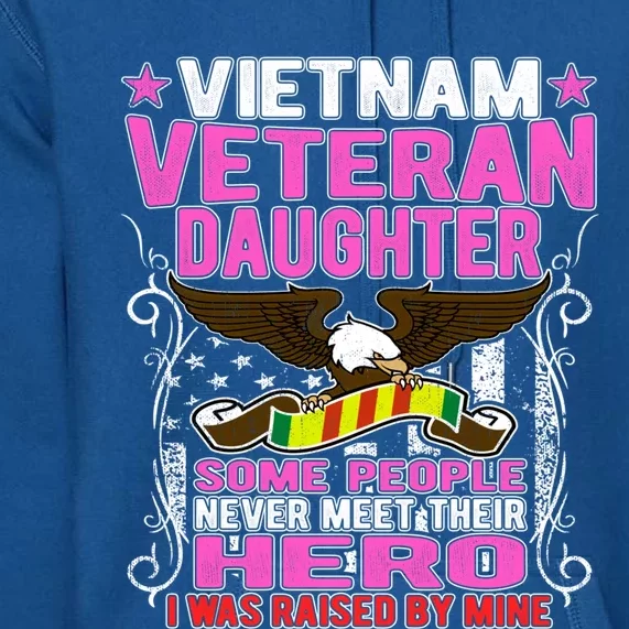 Proud Vietnam Veteran Daughter Gift Cool Gift I Was Raised By Mine Gift Premium Hoodie