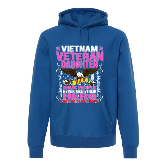 Proud Vietnam Veteran Daughter Gift Cool Gift I Was Raised By Mine Gift Premium Hoodie