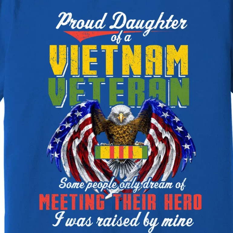 Proud Vietnam Veteran Daughter Raised By My Hero Veteran Day Cool Gift Premium T-Shirt