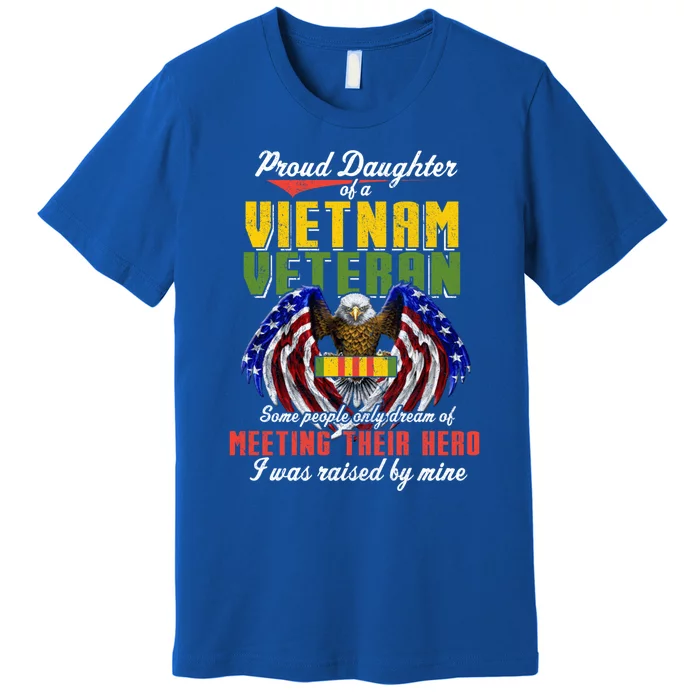 Proud Vietnam Veteran Daughter Raised By My Hero Veteran Day Cool Gift Premium T-Shirt